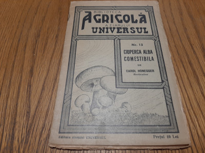 CIUPERCA ALBA COMESTIBILA - Carol Honegger - Biblioteca Agricola nr.13,1937, 33p foto