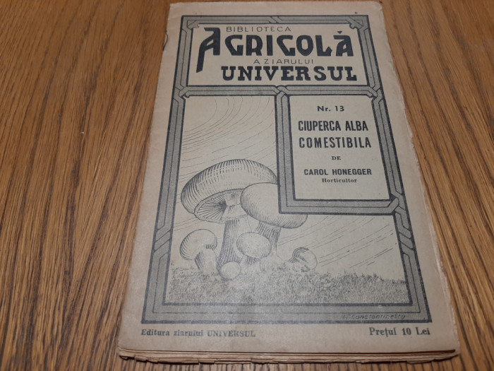 CIUPERCA ALBA COMESTIBILA - Carol Honegger - Biblioteca Agricola nr.13,1937, 33p