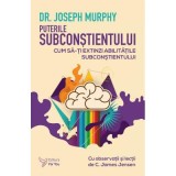 Puterile subconstientului - Joseph Murphy