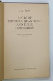 UNITS OF PHYSICAL QUANTITIES AND THEIR DIMENSIONS by L . A . SENA , 1972 * TEXT IN LIMBA ENGLEZA