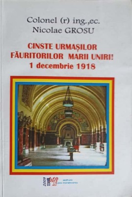CINSTE URMASILOR FAURITORILO MARII UNIRI 1 DECEMBRIE 1918-NICOLAE GROSU-238808 foto