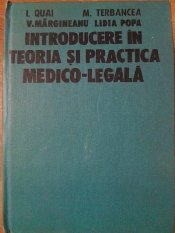 INTRODUCERE IN TEORIA SI PRACTICA MEDICO-LEGALA VOL. 2-I. QUAI, M. TERBANCEA, V. MARGINEANU, LIDIA POPA