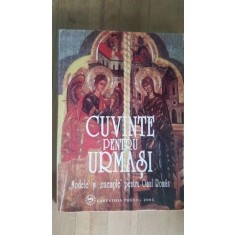 Cuvinte pentru urmasi. Modele si exemple pentru Omul Roman