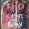 Cuvinte pentru urmasi. Modele si exemple pentru Omul Roman