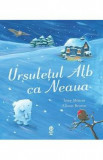 Ursuletul Alb ca Neaua - Tony Mitton, Alison Brown