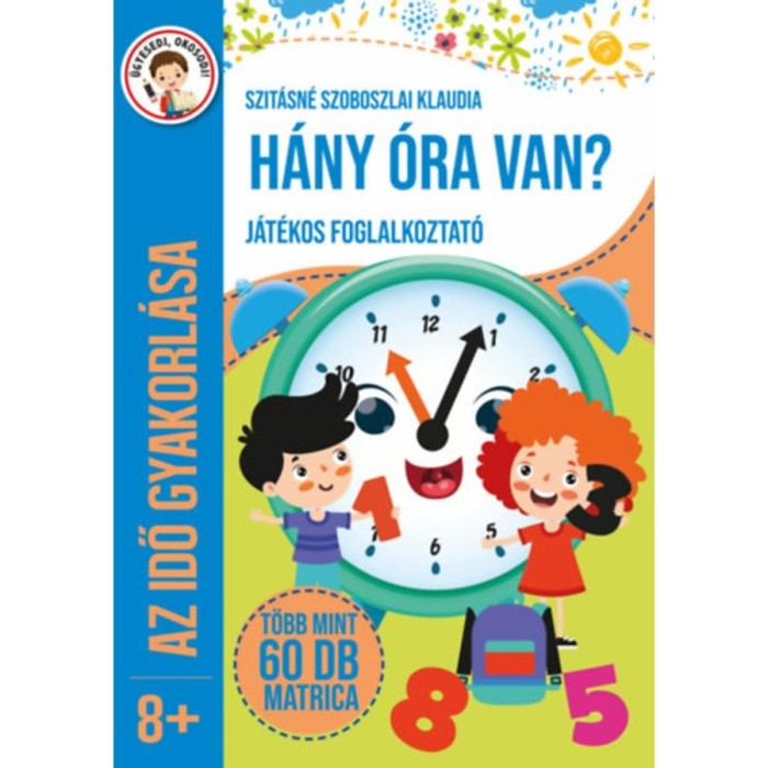 H&aacute;ny &oacute;ra van? - J&aacute;t&eacute;kos foglalkoztat&oacute; - Szit&aacute;sn&eacute; Szoboszlai Klaudia