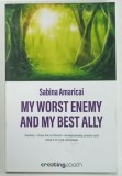 MY WORST ENEMY AND MY BEST ALLY by SABINA AMARICAI , 2018