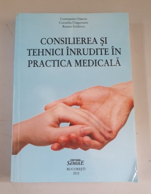 Consilierea in tehnici inrudite in practica medicala - C.Oancea , C. Ungureanu foto