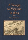 A Voyage to Virginia in 1609: Two Narratives: Strachey&#039;s &quot;&quot;True Reportory&quot;&quot; &amp; Jourdain&#039;s Discovery of the Bermudas