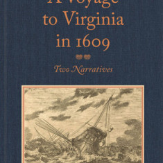 A Voyage to Virginia in 1609: Two Narratives: Strachey's ""True Reportory"" & Jourdain's Discovery of the Bermudas