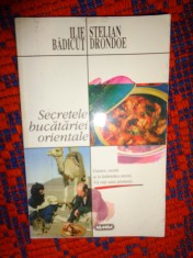 Secretele bucatariei orientale - Ilie Badicut ,Stelian Drondoe / carte de bucate