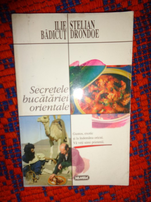 Secretele bucatariei orientale - Ilie Badicut ,Stelian Drondoe / carte de bucate