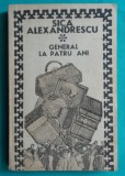 Sica Alexandrescu &ndash; General la patru ani ( prima editie )