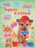 Super Silly Stickers: Puppies &amp; Kittens