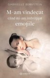 Cumpara ieftin M-Am Vindecat Cand Mi-Am Imbratisat Emotiile, Gabrielle Bernstein - Editura Bookzone