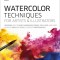 Watercolor Techniques for Artists and Illustrators: Learn How to Paint Landscapes, People, Still Lifes, and More.