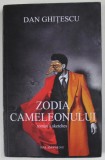 ZODIA CAMELEONULUI , roman de DAN DITESCU , 2018 , DEDICATIE *