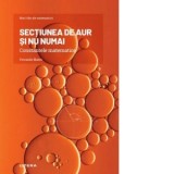 Mari idei ale matematicii. Volumul 1: Sectiunea de aur si nu numai. Constantele matematice - Fernando Blasco