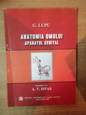 ANATOMIA OMULUI , APARATUL GENITAL de G. LUPU , Bucuresti 2007 foto