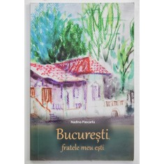 BUCURESTI , FRATELE MEU ESTI de NADINA PASCARIU , 2020