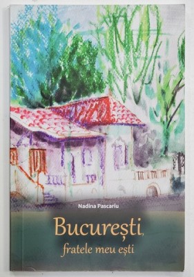 BUCURESTI , FRATELE MEU ESTI de NADINA PASCARIU , 2020 foto