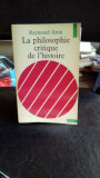 LA PHILOSOPHIE CRITIQUE DE L&#039;HISTOIRE - RAYMOND ARON