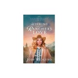 Wishing for the Rancher's Love: A Sweet Historical Romance