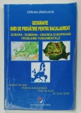 GEOGRAFIE , GHID DE PREGATIRE PENTRU BACALAUREAT de CATALINA SANDULACHE , 2014 , PREZINTA INSEMNARI , TESTE COMPLETATE CU CREIONUL