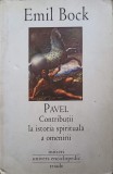 PAVEL. CONTRIBUTII LA ISTORIA SPIRITUALA A OMENIRII-EMIL BOCK