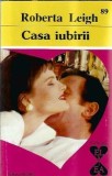 Casa iubirii - Roberta Leigh