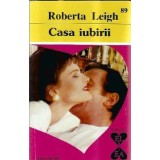 Casa iubirii - Roberta Leigh