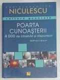 CULTURA GENERALA , POARTA CUNOASTERII , 4000 DE INTREBARI SI RASPUNSURI , 2007