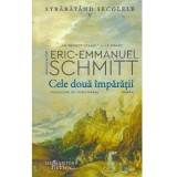 Eric-Emmanuel Schmitt - Cele doua imparatii - roman. Strabatand