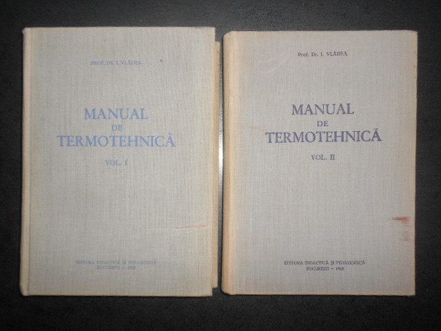 I. Vladea - Manual de Termotehnica 2 volume (1962-1963, editie cartonata)