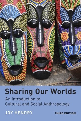 Sharing Our Worlds: An Introduction to Cultural and Social Anthropology