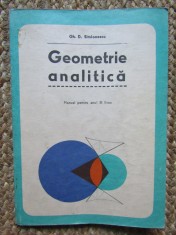 GEOMETRIE ANALITICA de GH.D. SIMIONESCU , MANUAL PENTRU ANUL III LICEU , 1977