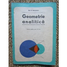 GEOMETRIE ANALITICA de GH.D. SIMIONESCU , MANUAL PENTRU ANUL III LICEU , 1977