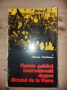 Opinia publica internationala despre Dictatul de la Viena- Olimpiu Matichescu foto