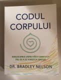 Bradley Nelson - Codul corpului. Deblocarea capacitatii corpului tau de a se vindeca singur