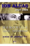 Memoriile unui intelectual scrise de prietenii lui - Ioan Aluas, 2021