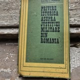 Privire istorica asupra justitiei militare din Romania - Dumitru C. Popescu cudedicatia autorului