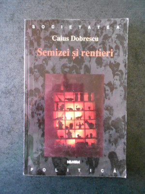 CAIUS DOBRESCU - SEMIZEI SI RENTIERI foto