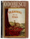 Tesaurul de la Petrosa - Opere IV - Alexandru Odobescu, 1976, Ed. Academiei R.S.R., cartonată