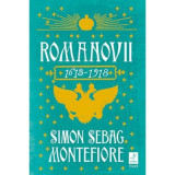 Romanovii 1613 - 1918 - Simon Sebag Montefiore. Traducere de Irina Negrea