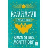 Romanovii 1613 - 1918 - Simon Sebag Montefiore. Traducere de Irina Negrea