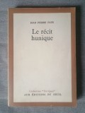 Jean Pierre Faye - Le recit hunique (Seuil, 1967, col. "Tel Quel")