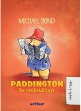 Cumpara ieftin Paddington #4: Paddington In Strainatate, Michael Bond - Editura Art
