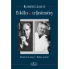 Erk&ouml;lcs &eacute;s teljes&iacute;tm&eacute;ny - N&eacute;meth L&aacute;szl&oacute; - B&eacute;res J&oacute;zsef - Kaiser L&aacute;szl&oacute;