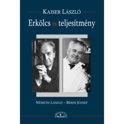 Erk&amp;ouml;lcs &amp;eacute;s teljes&amp;iacute;tm&amp;eacute;ny - N&amp;eacute;meth L&amp;aacute;szl&amp;oacute; - B&amp;eacute;res J&amp;oacute;zsef - Kaiser L&amp;aacute;szl&amp;oacute; foto