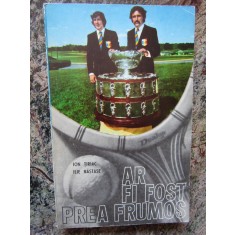 ION TIRIAC, ILIE NASTASE - AR FI FOST PREA FRUMOS... (1972)